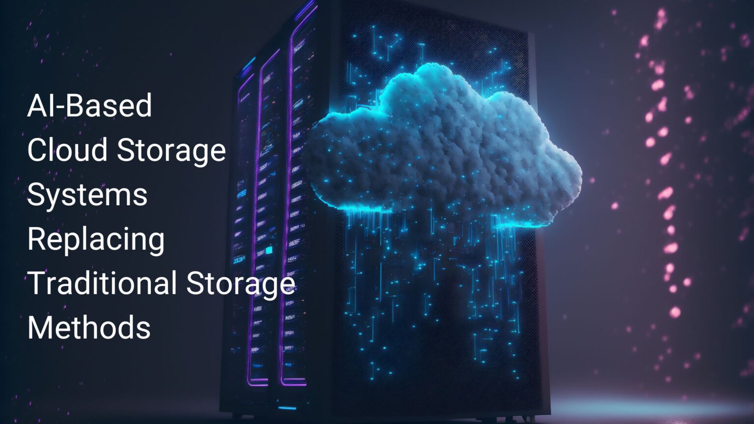 AI-Based Cloud Storage Systems Replacing Traditional Storage