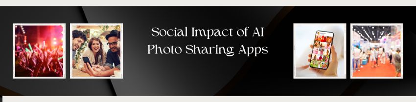 social impact of ai photo sharing apps