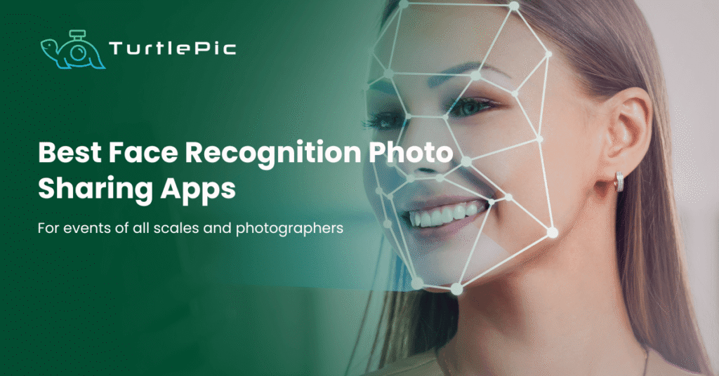 Best Face Recognition Photo Sharing Apps for Events & Photographers